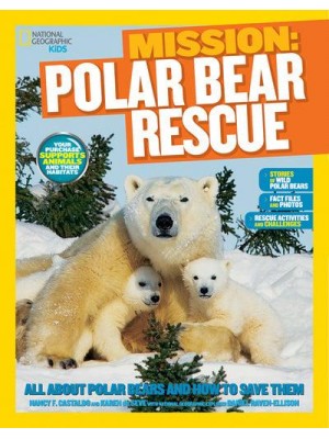 Mission: Polar Bear Rescue All About Polar Bears and How to Save Them - Mission: Animal Rescue