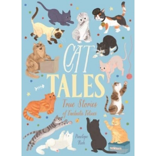 Cat Tales True Stories of Fantastic Felines
