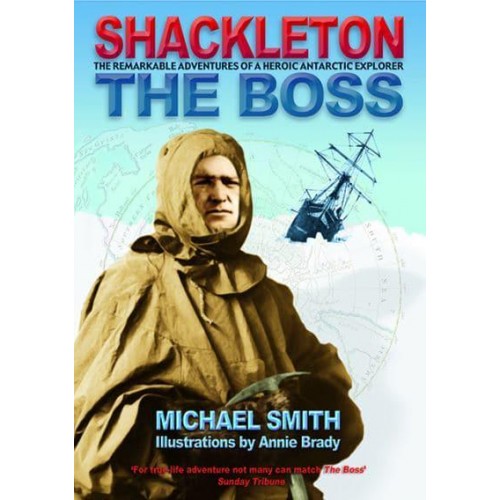 The Boss The Remarkable Adventures of a Heroic Antarctic Explorer