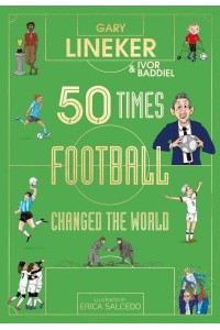 50 Times Football Changed the World