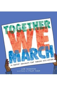 Together We March 25 Protest Movements That Marched Into History