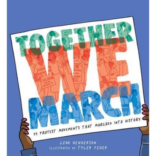 Together We March 25 Protest Movements That Marched Into History