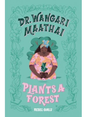 Dr. Wangari Maathai Plants a Forest - A Good Night Stories for Rebel Girls Chapter Book