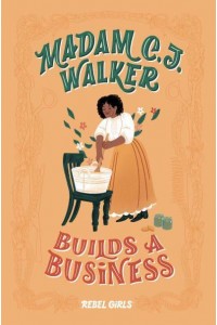 Madam C. J. Walker Builds a Business - A Good Night Stories for Rebel Girls Chapter Book