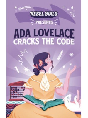 Ada Lovelace Cracks the Code - A Good Night Stories for Rebel Girls Chapter Book