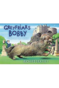 Greyfriars Bobby The Classic Story of the Most Famous Dog in Scotland