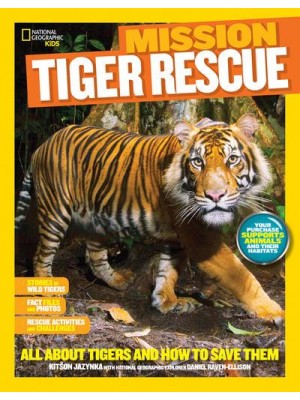 Mission - Tiger Rescue All About Tigers and How to Save Them - Mission: Animal Rescue