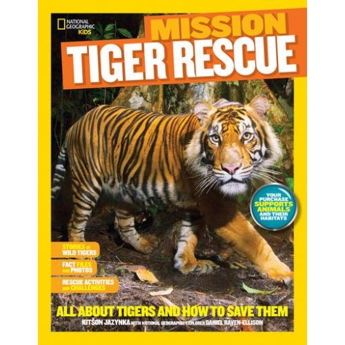 Mission - Tiger Rescue All About Tigers and How to Save Them - Mission: Animal Rescue