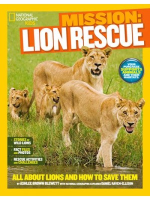 Mission Lion Rescue: All About Lions and How to Save Them - Mission : Animal Rescue