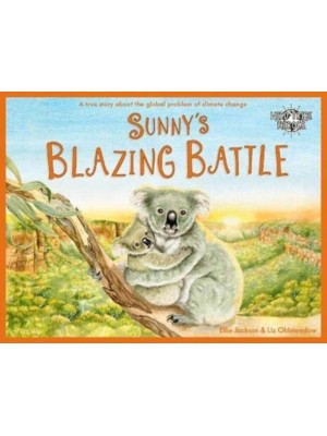 Sunny's Blazing Battle A True Story About Climate Change - Wild Tribe Heroes