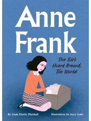 Anne Frank The Girl Heard Around the World