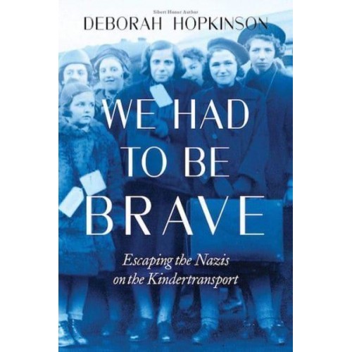 We Had to Be Brave Escaping the Nazis on the Kindertransport