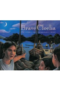 Brave Cloelia Retold from the Account in The History of Early Rome by the Roman Historian Titus Livius