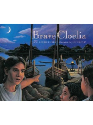 Brave Cloelia Retold from the Account in The History of Early Rome by the Roman Historian Titus Livius