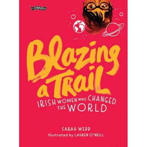Blazing a Trail Irish Women Who Changed the World