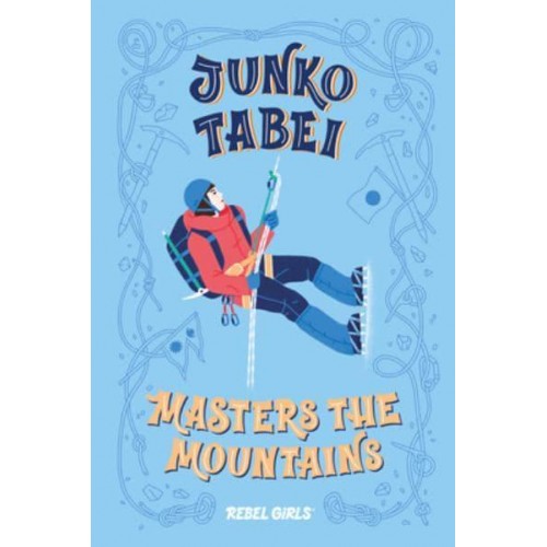 Junko Tabei Masters the Mountains - A Good Night Stories for Rebel Girls Chapter Book