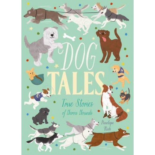 Dog Tales True Stories of Heroic Hounds