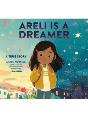 Areli Is a Dreamer A True Story