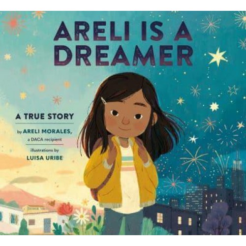 Areli Is a Dreamer A True Story