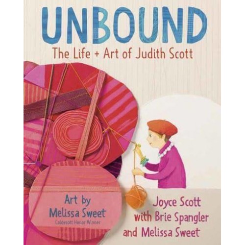 Unbound The Life + Art of Judith Scott