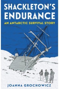 Shackleton's Endurance An Antarctic Survival Story