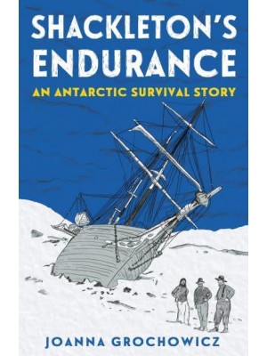 Shackleton's Endurance An Antarctic Survival Story