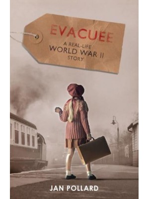 Evacuee A Real-Life World War II Story