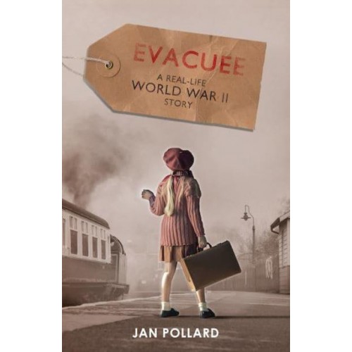 Evacuee A Real-Life World War II Story