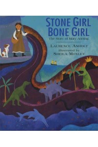 Stone Girl, Bone Girl A Story of Mary Anning of Lyme Regis
