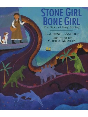 Stone Girl, Bone Girl A Story of Mary Anning of Lyme Regis