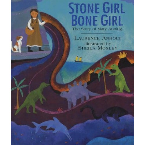 Stone Girl, Bone Girl A Story of Mary Anning of Lyme Regis