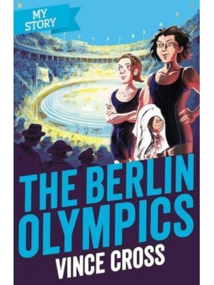 The Berlin Olympics - My Story