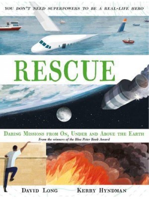 Rescue Daring Missions from on, Under and Above the Earth