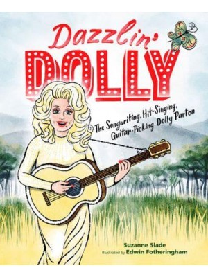 Dazzlin' Dolly The Songwriting, Hit-Singing, Guitar-Picking Dolly Parton