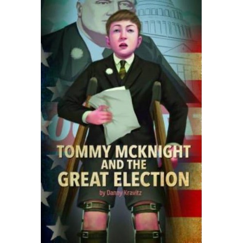 Tommy McKnight and the Great Election - Presidential Politics