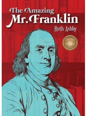 The Amazing Mr. Franklin Or the Boy Who Read Everything