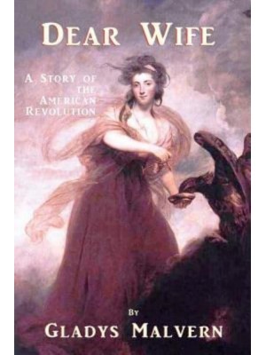 Dear Wife A Story of the American Revolution