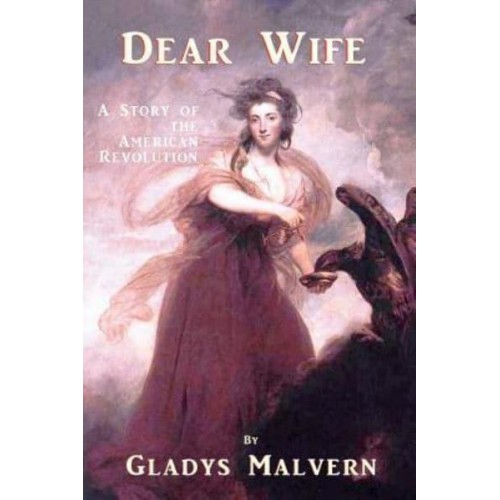 Dear Wife A Story of the American Revolution