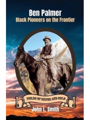 Ben Palmer Black Pioneers on the Frontier