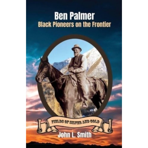 Ben Palmer Black Pioneers on the Frontier