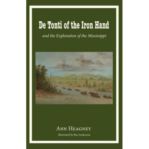 De Tonti of the Iron Hand and the Exploration of the Mississippi