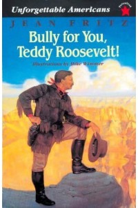 Bully for You, Teddy Roosevelt!