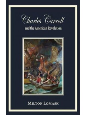 Charles Carroll and the American Revolution