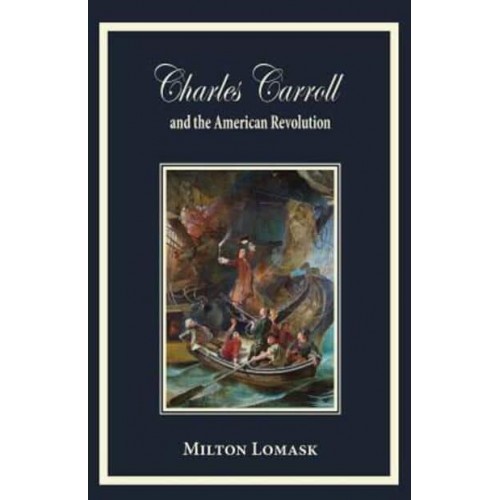 Charles Carroll and the American Revolution