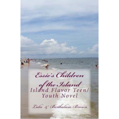 Essie's Children of the Island Island Flavor Teen/ Youth Novel