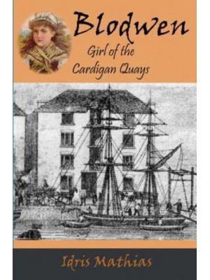 Blodwen, Girl of the Cardigan Quays