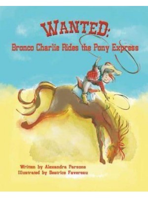 Wanted Bronco Charlie Rides the Pony Express