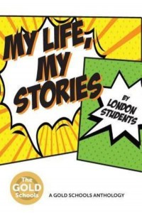 My Life, My Stories The Gold Schools Anthology