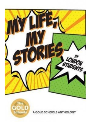 My Life, My Stories The Gold Schools Anthology