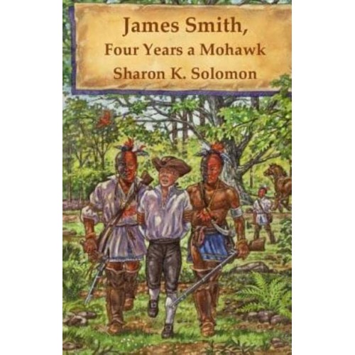 James Smith, Four Years a Mohawk